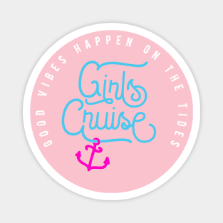 Girls Cruise Good Vibes Happen On The Tides Magnet